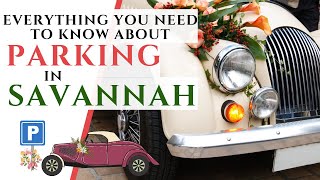Everything You NEED to KNOW about PARKING in SAVANNAH GEORGIA