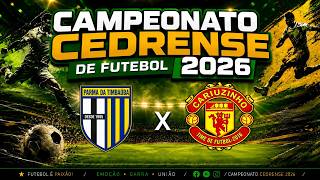 CAMPEONATO MUNICIPAL CEDRENSE 2026 - PARMA DA TIMBAUBA X CARIUZINHO