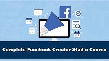 Complete Facebook Creator Studio Course