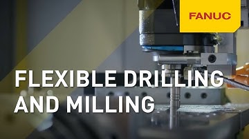 FANUC ROBODRILL - Flexible drilling and milling