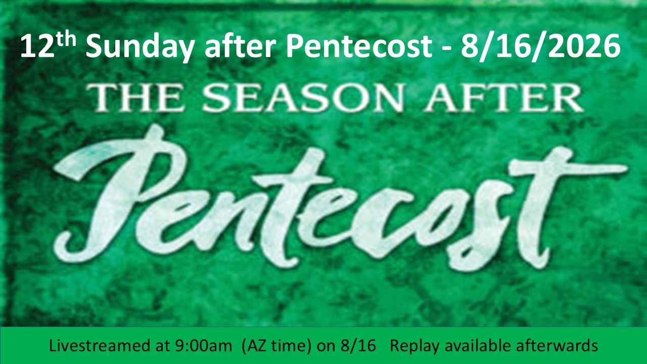 12th Sunday after Pentecost - 8/16/26 9:00am - Live Streamed Service