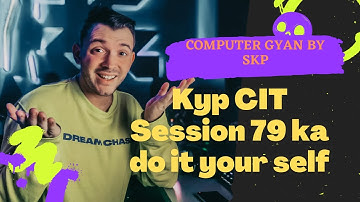 KYP CIT Session 79 Do It Yourself
