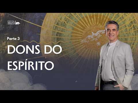 Dons do Espírito (Parte 3)