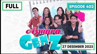 ASMARA GEN Z HARI INI 27 DESEMBER 2025 - Episode 402 FULL SAMPAI BERSAMBUNG