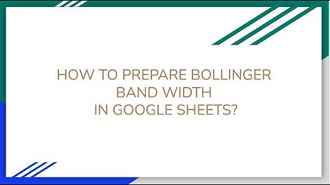 BOLLINGER BAND WIDTH INDICATOR SCREENER IN [GOOGLE SHEETS]  WITH FORMULAS
