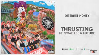 Internet Money - "Thrusting" Ft. Swae Lee & Future (B4 The Storm)