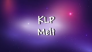 KLP - Melt - Lyrics