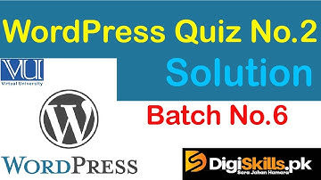 DigiSkills WordPress Quiz 2 Solution Batch 6 | WPS101 Quiz No. 2 Solution WordPress Batch 6 Quiz 2