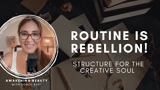 Routine is Rebellion: Structure for the Creative Soul