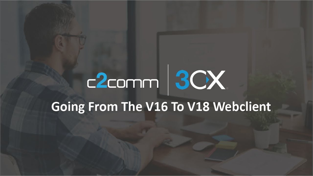 3CX Webclient - Going from V16 to V18 - YouTube