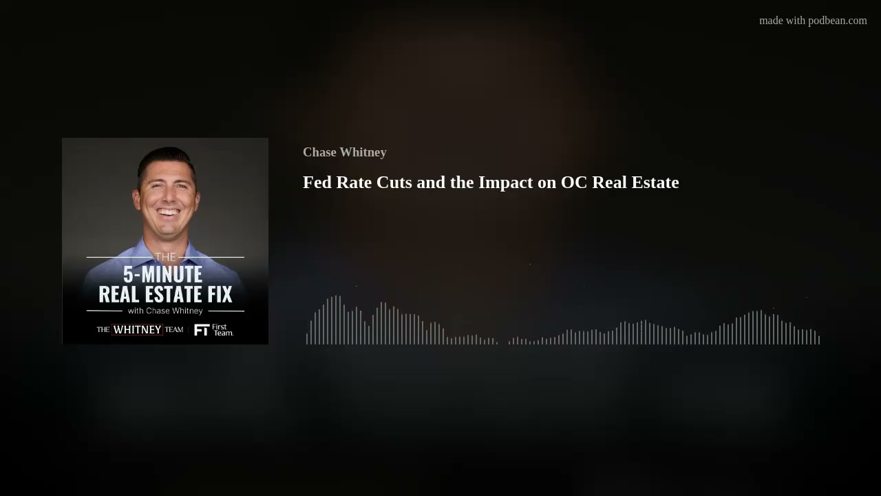 Fed Rate Cuts and the Impact on OC Real Estate