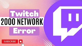 How To Fix 2000 Network Error On Twitch