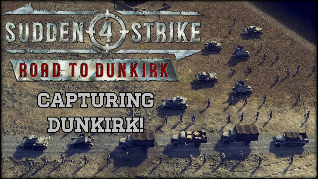Battle of Dunkirk, May 1940 | Sudden Strike 4 (Road to Dunkirk) - YouTube