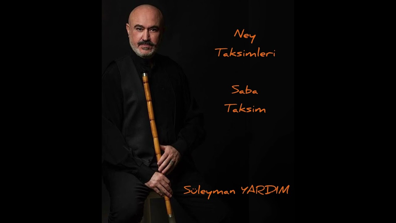 Süleyman YARDIM Ney Taksimleri  Saba Taksim