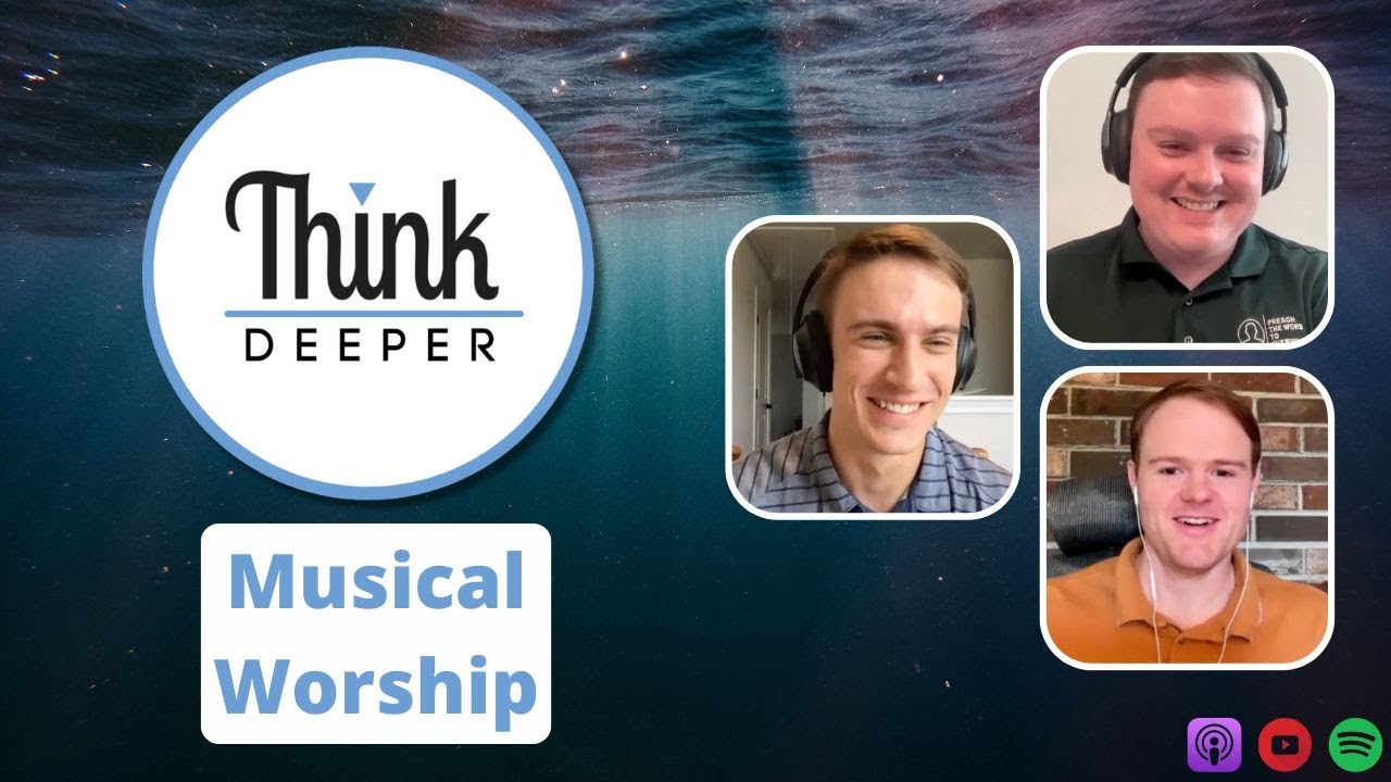 Musical Worship - Think Deeper Podcast - YouTube