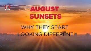 Here's why sunsets in August start to look different
