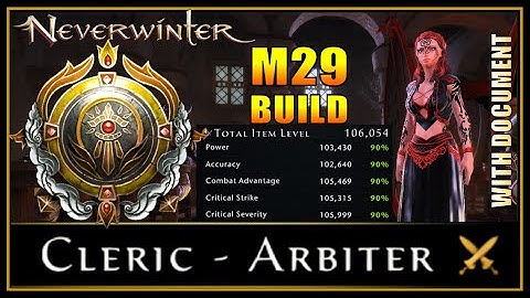 NEW Cleric Arbiter M29 Build with Max Damage Stats + Over 106k Item Level! - Neverwinter