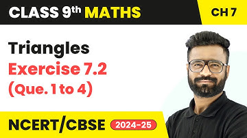 Triangles - Exercise 7.2 (Que. 1 to 4) | Class 9 Maths Chapter 7 | CBSE 2025-26