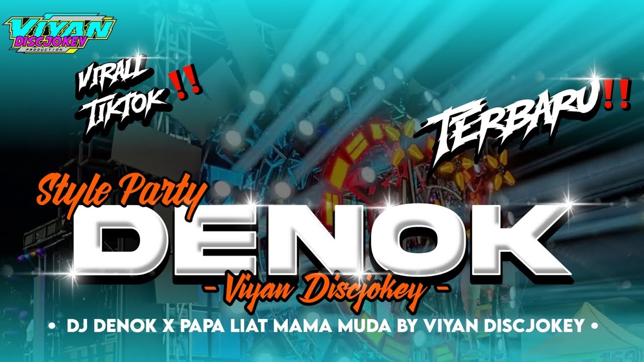 DJ DENOK X PAPA LIHAT MAMA MUDA VIRAL TIK TOK ‼️ STYLE PARTY BY VIYAN DISCJOKEY‼️