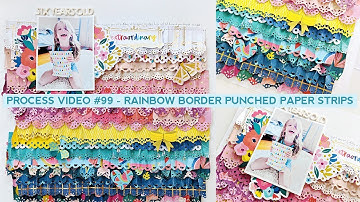 Process Video #99 - Six Years Old (Rainbow Border Punched Paper Strips) Layout for JOANN