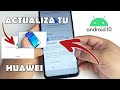 Actualizar Huawei a Android 10 | Ultima Versión de Android mas Reciente