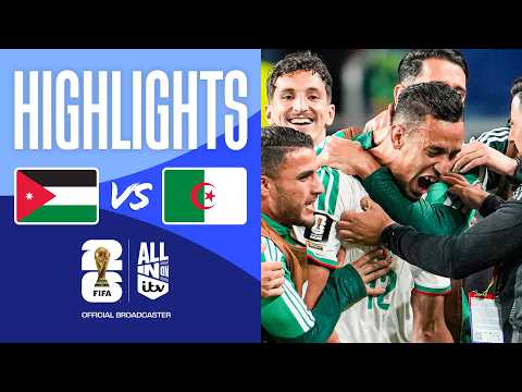 HIGHLIGHTS - Jordan v Algeria | High Stakes in San Francisco! | FIFA World Cup 2026