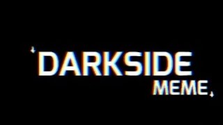 DARKSIDE meme (animation by sister cartoon cat) Re-down for the second time 👁️👁️💅