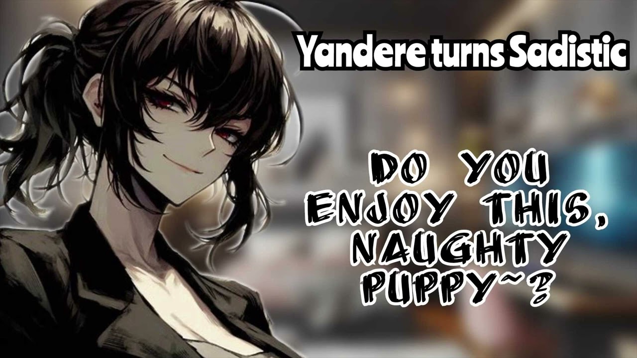 Yandere finds out you're a Masochist (F4A) (Yandere ASMR) (Unwilling to Willing Listener) (Sp$cy)