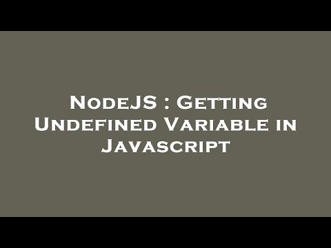 NodeJS : Getting Undefined Variable in Javascript