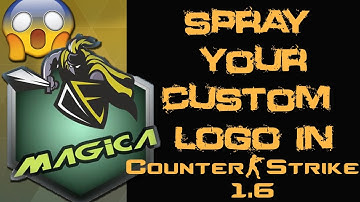 SPRAY YOUR OWN LOGO ON COUNTER STRIKE 1.6 (LIKE A BOSS ) | 2016 (100%WORKING )