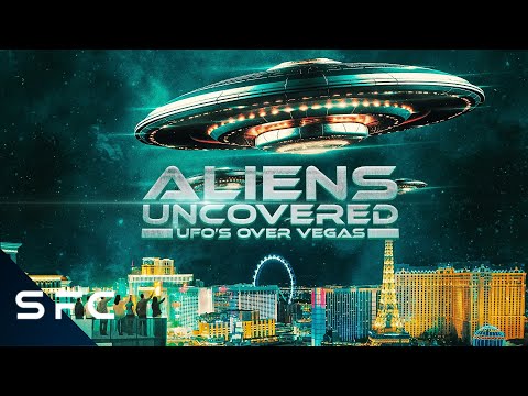 ALIENS UNCOVERED: UFOS OVER VEGAS