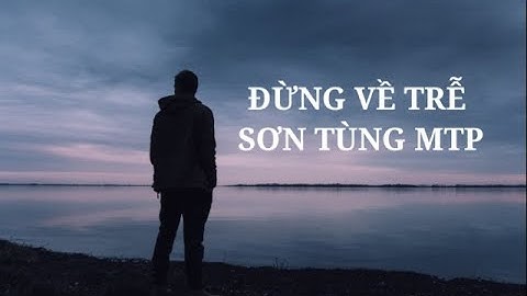Đừng Về Trễ | Sơn Tùng M-TP