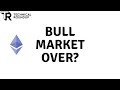 Ethereum ($ETH) Drop - Bull Market Over?