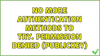 Ubuntu: No more authentication methods to try. Permission denied (publickey) (2 Solutions!!)
