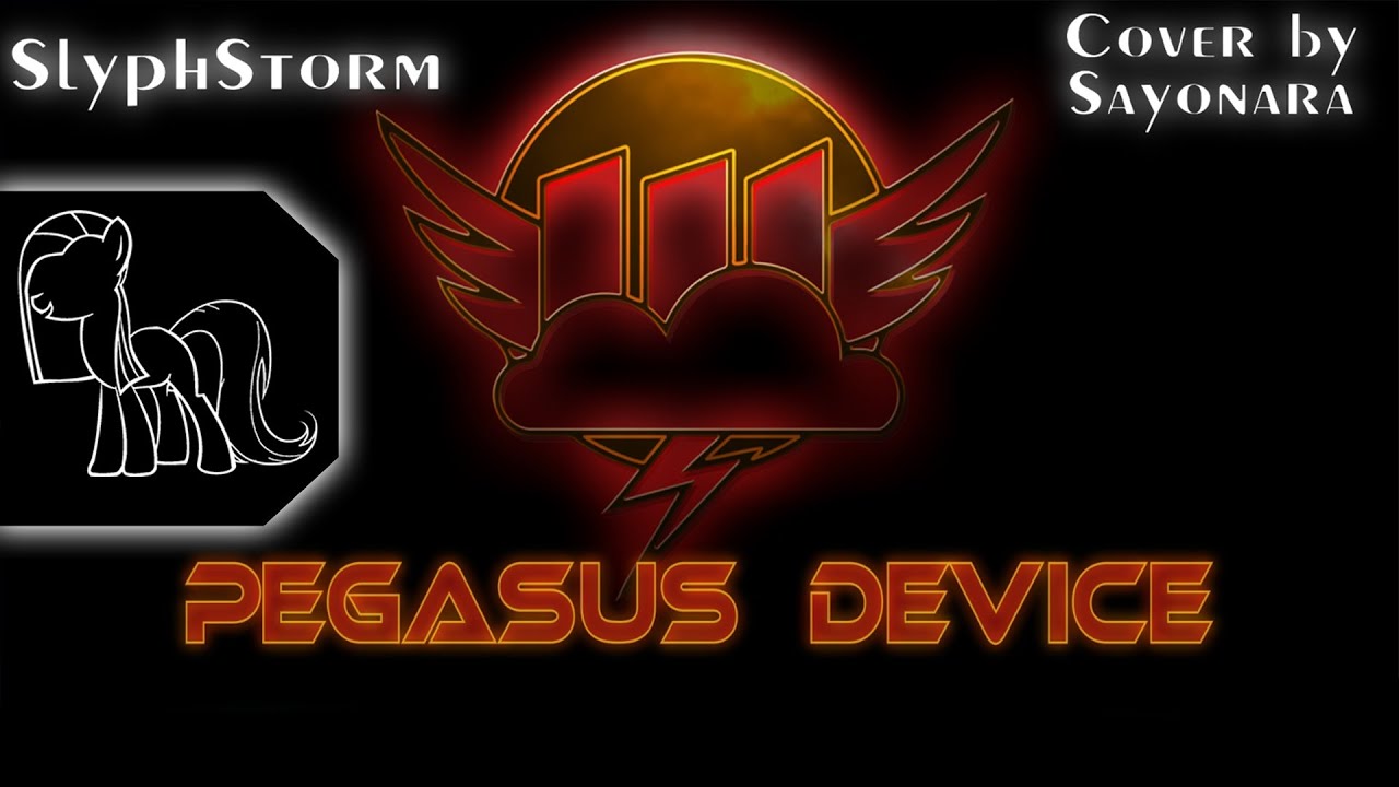 SlyphStorm - Pegasus Device [RUS] (Cover by Sayonara) (ReUploaded)