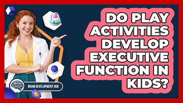 Do Play Activities Develop Executive Function In Kids?