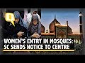 Women’s Entry in Mosques: SC Sends Notice to Centre, Muslim Bodies | The Quint