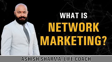 What is Network Marketing explained by Mr. Ashish Sharma, a Direct Selling Business Expert