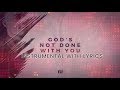 Tauren Wells - God's Not Done With You - Instrumental Track with Lyrics