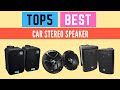 The Top 5 Best Car Stereo Speakers 2022