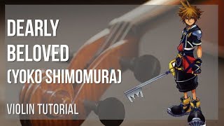 How to play Dearly Beloved by Yoko Shimomura on Violin (Tutorial)