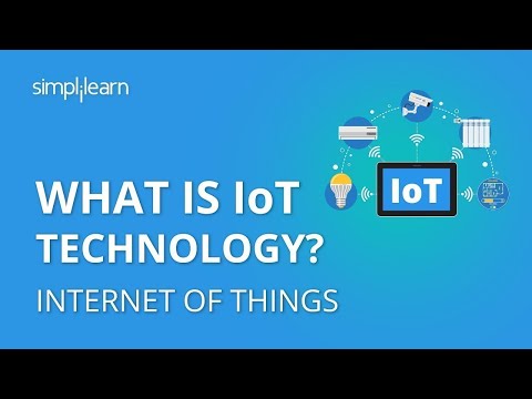 What Is IoT? | What Is IoT Technology And How It Works | Internet Of Things Explained | Simplilearn