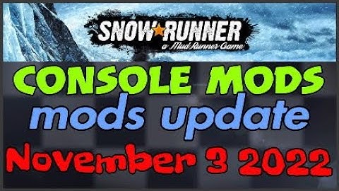 Snowrunner console mods update for today November 3 2022.