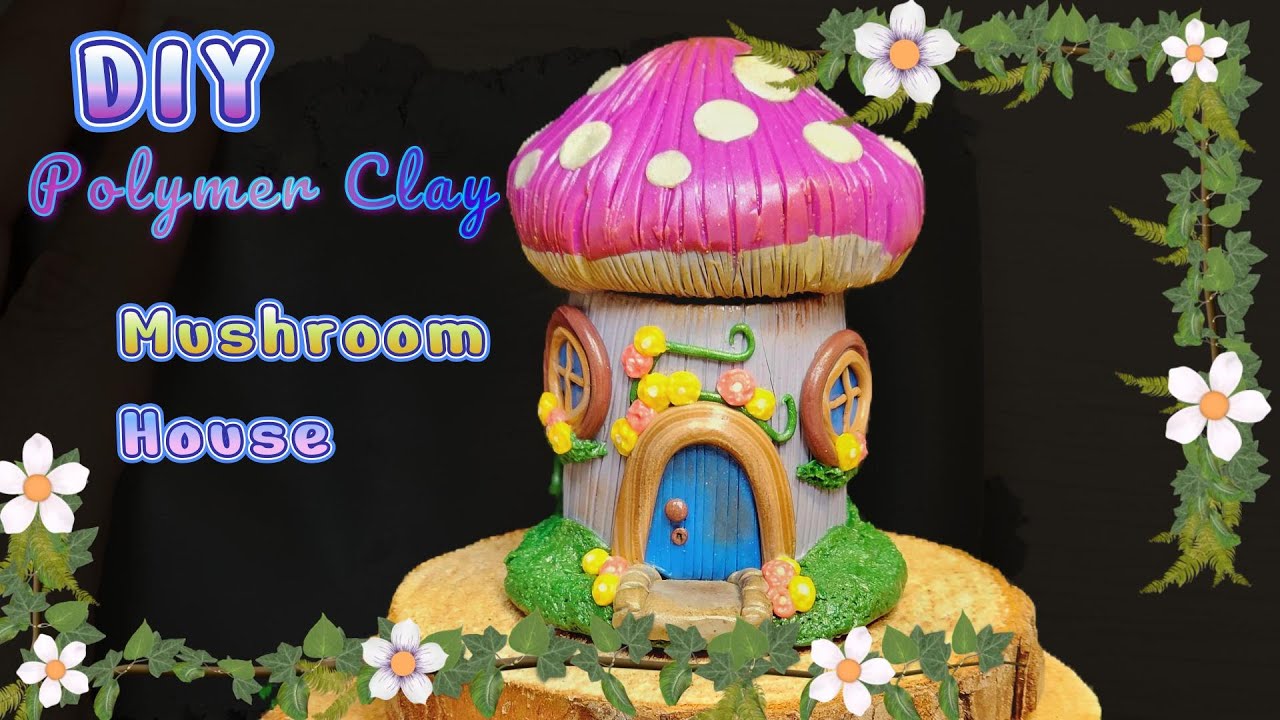 Make a pretty mushroom fairy house out of polymer clay| Easy clay ...