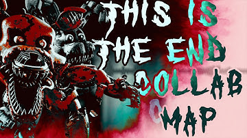 [FNAF/SFM\BLENDER\C4D\2D]  THIS IS THE END COLLAB MAP (13\13) BACKUPS OPEN (1\5)