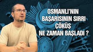 Osmanlının Başarısının Sırrı - Çöküş Ne Zaman Başladı? / Kerem Önder