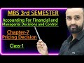 Pricing Decision ||class-1|| chapter -7||MBS 3rd semester|| Account