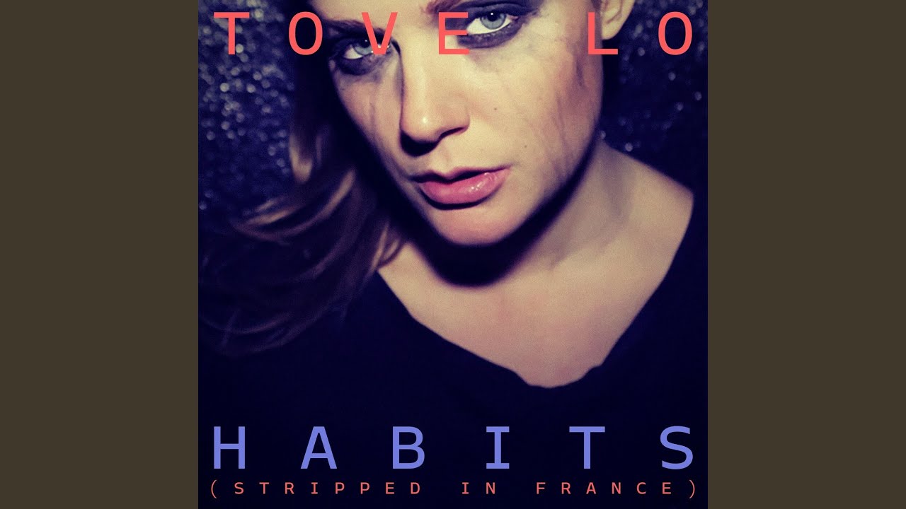 Tove Lo - Habits (Stay High) (Stripped in France)
