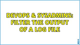 DevOps & SysAdmins: Filter the output of a log file (3 Solutions!!) Profile