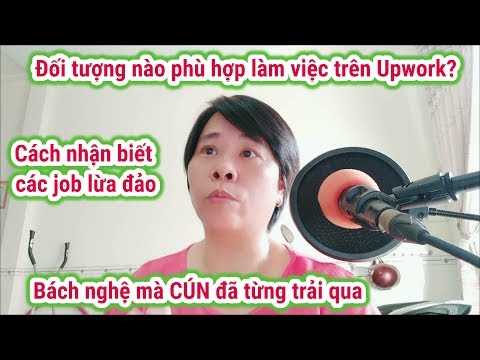 Đối tượng nào phù hợp làm việc online trên Upwork - Cách nhận biết job l.ừa đ.ảo - Bách nghệ của CÚN